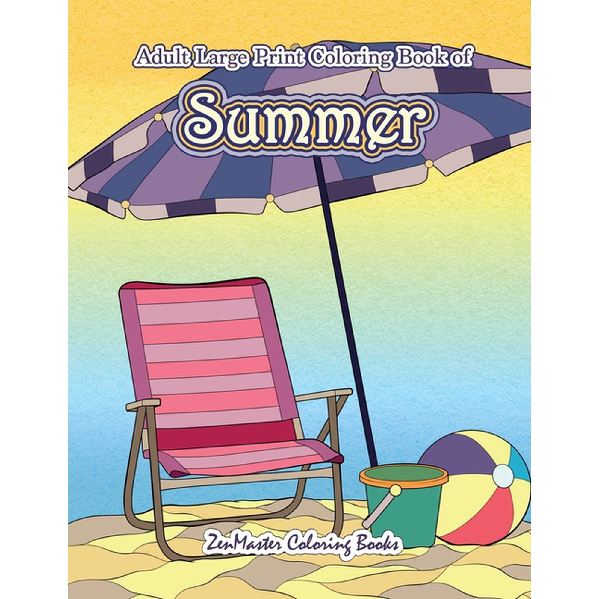 Large Print Coloring Books for Adults, Teens, Elders and Everyone!: Large Print Coloring Book for Adults of Summer: A Simple and Easy Summer Coloring Book for Adults with Beach Scenes, Ocean Life, Flo
