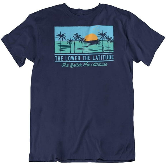 The Lower The Latitude The Better The Attitude. Beach T-Shirt for Men and Women Navy