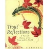 Trout Reflections: A Natural History of the Trout and Its World [Paperback - Used]