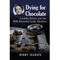 thumbnail image 1 of Pre-Owned Dying for Chocolate: Cordelia Botkin and the 1898 Poisoned Candy Murders Paperback, 1 of 1