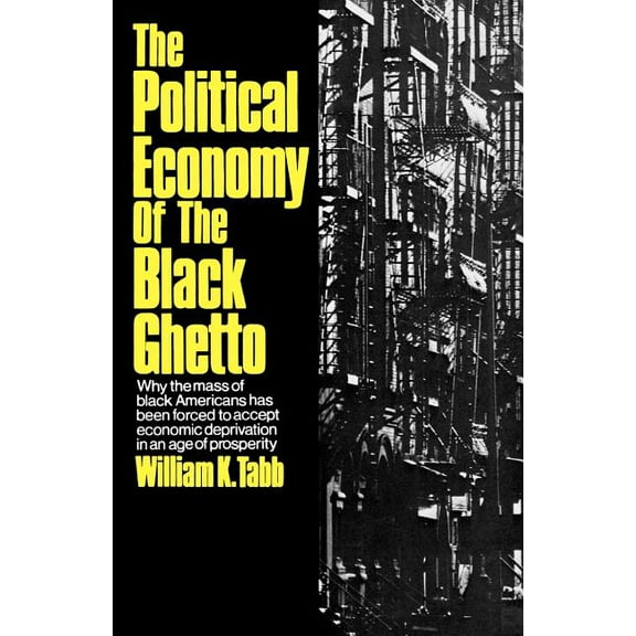 The Political Economy of the Black Ghetto, (Paperback)