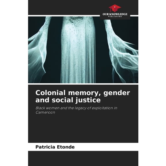 Colonial memory, gender and social justice, (Paperback)