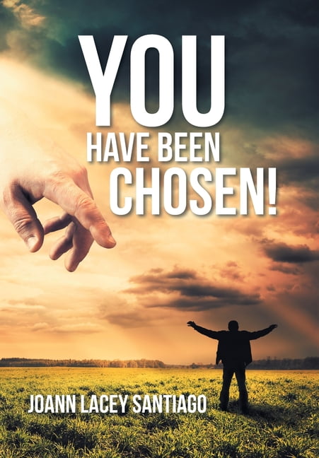 you-have-been-chosen-rejected-by-man-but-chosen-by-god-hardcover