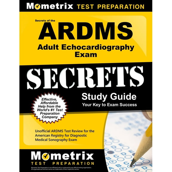 Secrets of the ARDMS Adult Echocardiography Exam Study Guide: Unofficial ARDMS Test Review for the American Registry for Diagnostic Medical Sonography Exam