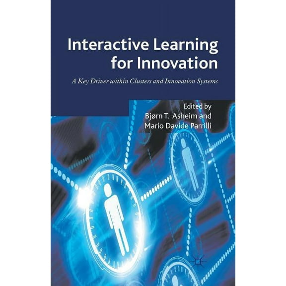 Interactive Learning for Innovation: A Key Driver Within Clusters and Innovation Systems, (Paperback)