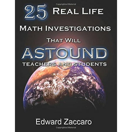 25 Real Life Math Investigations That Will Astound Teachers and Students [Paperback - Used]