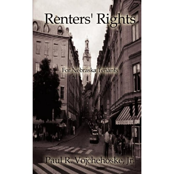 Renters' Rights: For Nebraska Tenants (Paperback) by Paul R Vojchehoske