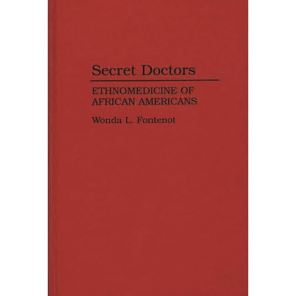 Secret Doctors: Ethnomedicine of African Americans, (Hardcover)