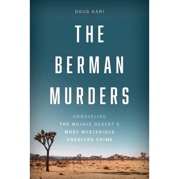 The Berman Murders: Unraveling the Mojave Desert's Most Mysterious Unsolved Crime, (Paperback)