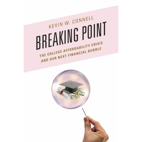 Breaking Point: The College Affordability Crisis and Our Next Financial Bubble, (Paperback)