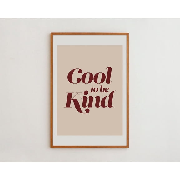 Beige And Burgundy 'Cool To Be Kind' Typography Wall Art Print - Modern For Positive Vibes UNFRAMED Poster, 8x12