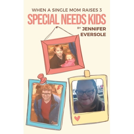 When a Single Mom Raises 3 Special Needs Kids, (Paperback)