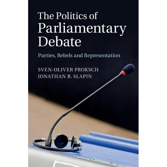 The Politics of Parliamentary Debate, (Hardcover)