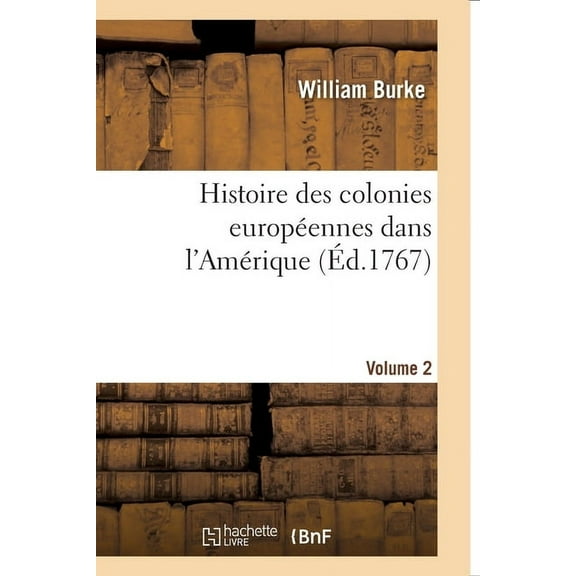 Histoire Des Colonies Européennes Dans l'Amérique. Vol.2 (Paperback)