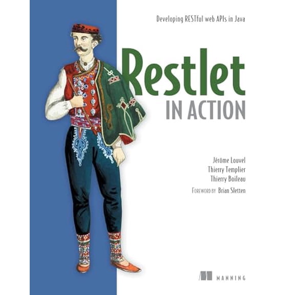 Pre-Owned Restlet in Action: Developing RESTful Web APIs in Java (Paperback) by Jerome Louvel, Thierry Templier, Thierry Boileau