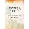 thumbnail image 1 of Confiscation dans l'Histoire Irlandaise par William F. T. Butler. 1917 [Relié], 1 of 1