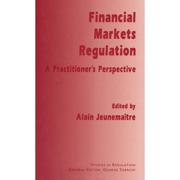 Studies in Regulation Financial Markets Regulation: A Practitioner's Perspective, (Hardcover)