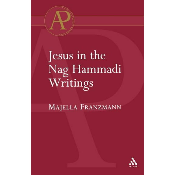 T & T Clark Academic Paperbacks Jesus in the Nag Hammadi Writings, (Paperback)