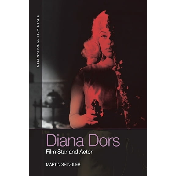International Film Stars Diana Dors: Film Star and Actor, (Hardcover)