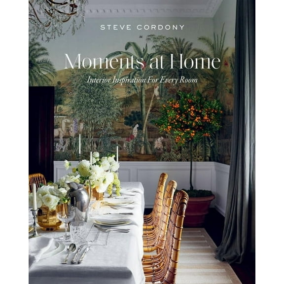 Moments at Home: Interior Inspiration for Every Room, (Hardcover)