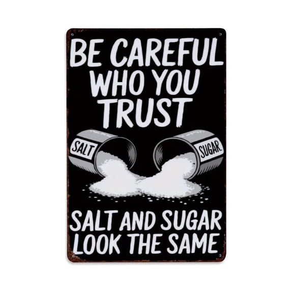 Be Careful Who You Trust Salt And Sugar Look The Same Tin Sign Vintage Metal Poster Living Room Bar Man Cave Home Wall Art Decor 8x12inch