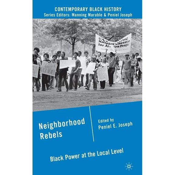 Contemporary Black History (Hardcover): Neighborhood Rebels: Black Power at the Local Level