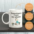 thumbnail image 3 of Sometimes I Wet My Plants 15oz Coffee Mug, 3 of 3