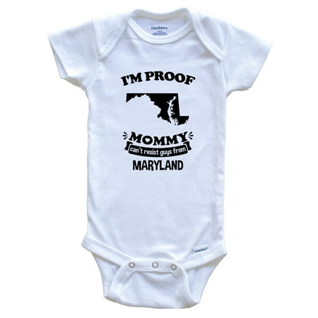 

I m Proof Mommy Can t Resist Guys From Maryland One Piece Baby Bodysuit - Funny One Piece Baby Bodysuit