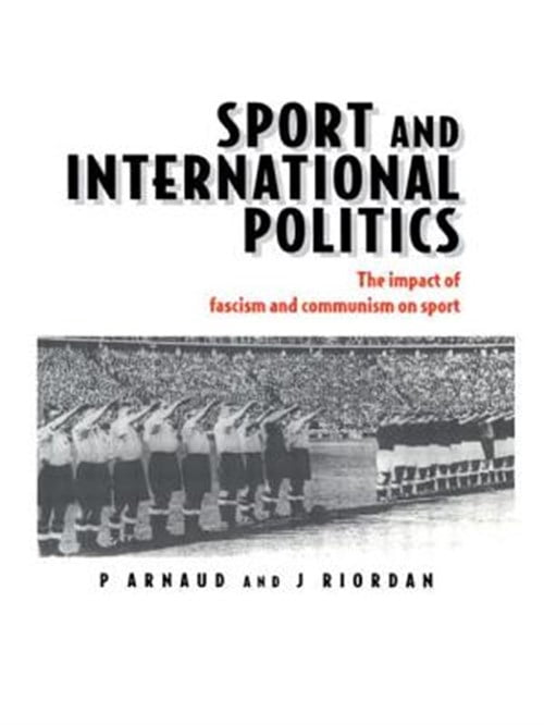 Pre-Owned Sport and International Politics: Impact of Facism and Communism on Sport, (Paperback)
