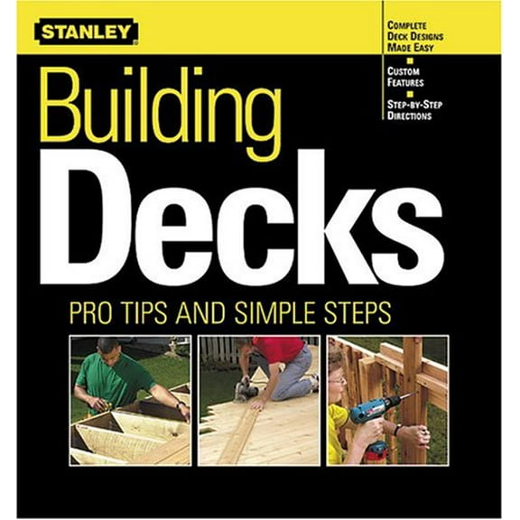 Pre-Owned Building Decks: Pro Tips and Simple Steps Paperback Illustrated by: Stantley
