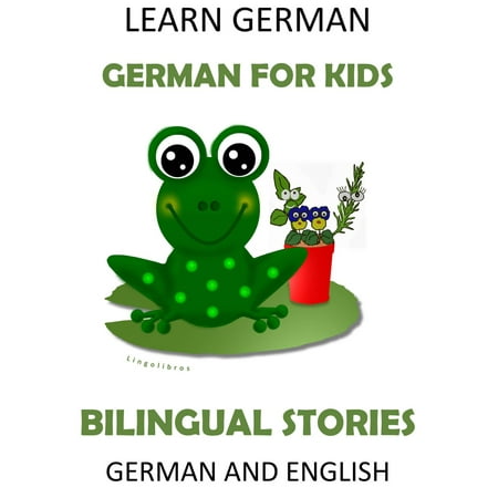 Learn German: German for Kids - Bilingual Stories in English and German -