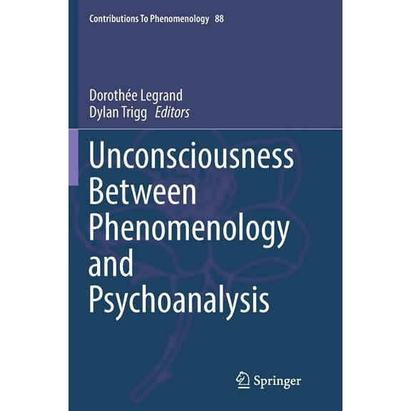 Contributions to Phenomenology Unconsciousness Between Phenomenology and Psychoanalysis, Book 88, (Paperback)