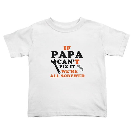 If Papa Can't Fix It We are All Screwed Cute Toddler Tshirts for Boys Girls (White, Youth M)