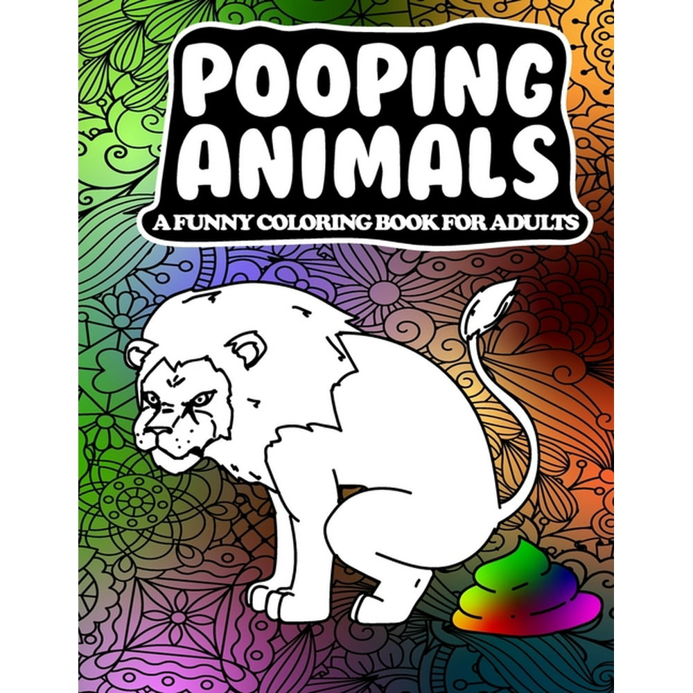 Download Pooping Animals A Funny Coloring Book for Adults : A ...
