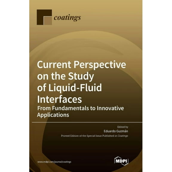 Current Perspective on the Study of Liquid-Fluid Interfaces: From Fundamentals to Innovative Applications, (Hardcover)