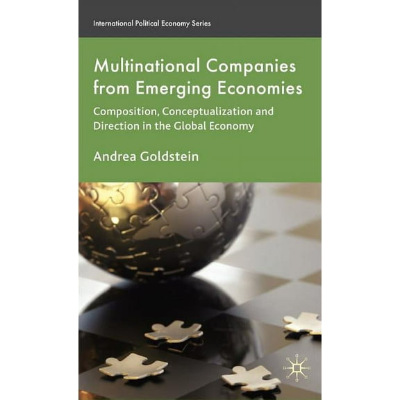 International Political Economy Multinational Companies from Emerging Economies: Composition, Conceptualization and Direction in the Global Economy, (Hardcover)