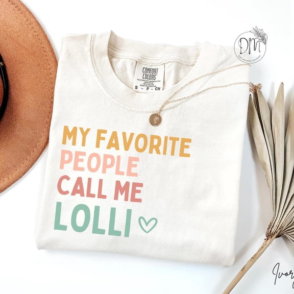 Hot Trending Lolli Shirt My Favorite People Call Me Lolli T-Shirt New Lolli Gift For Lolli Mothers Day Gift Best Lolli Shirt Grandma Shirt S-5Xl Birthday Gifts; For Men & Women