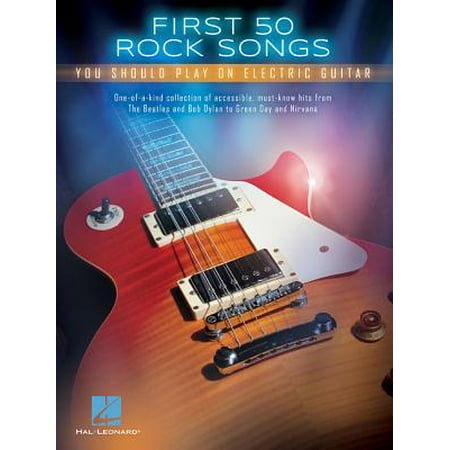 - First 50 Rock Songs You Should Play on Electric Guitar