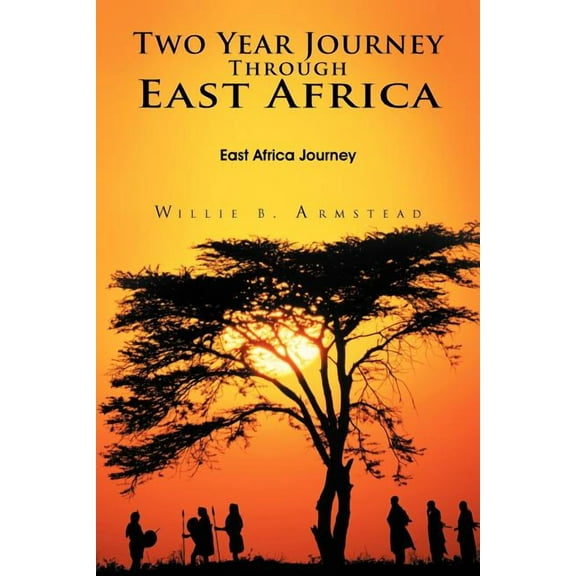 Two Year Journey Through East Africa : East Africa Journey