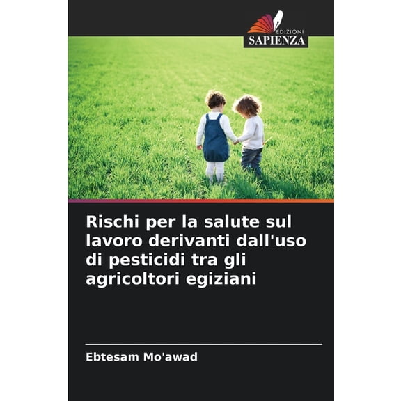 Rischi per la salute sul lavoro derivanti dall'uso di pesticidi tra gli agricoltori egiziani, (Paperback)
