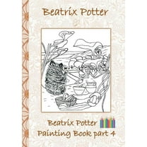 Beatrix Potter Painting Book Part 4 ( Peter Rabbit ): Colouring Book, coloring, crayons, coloured pencils colored, Child, (Paperback)