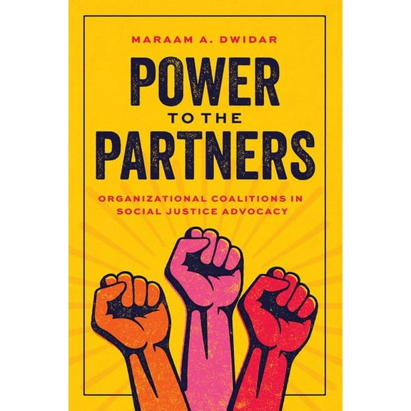 Power to the Partners: Organizational Coalitions in Social Justice Advocacy, (Hardcover)