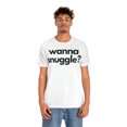 thumbnail image 4 of Funny Valentine's Tee | Wanna Snuggle?, 4 of 10