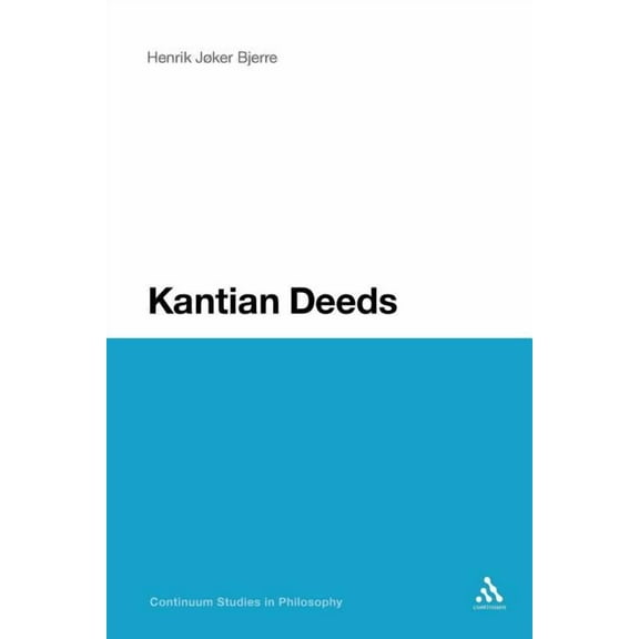 Continuum Studies in Philosophy Kantian Deeds, Book 49, (Paperback)