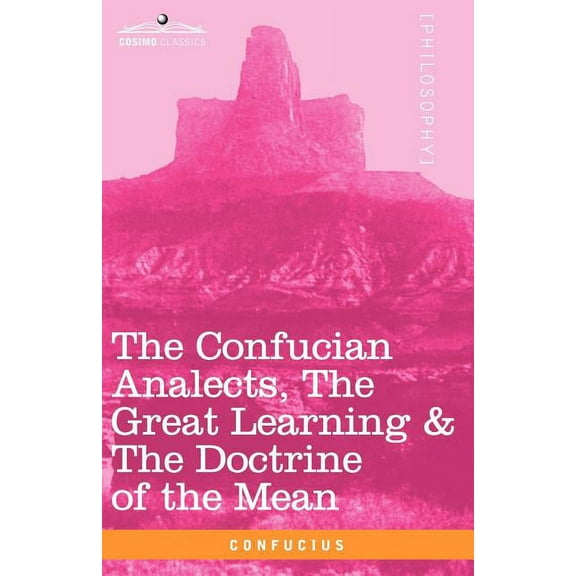 The Confucian Analects, the Great Learning & the Doctrine of the Mean (Paperback)