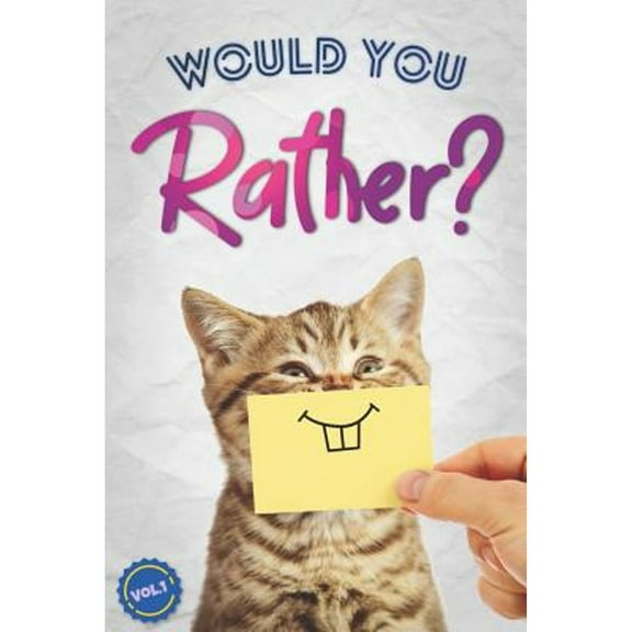 Would You Rather?: The Book Of Silly, Challenging, and Downright Hilarious Questions for Kids, Teens (Paperback) by Gilden