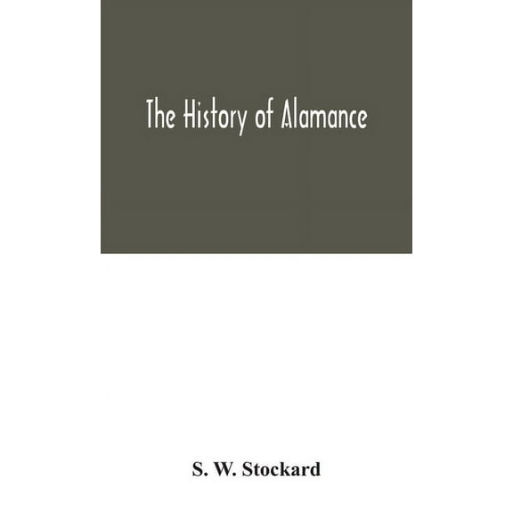 The History Of Alamance, (Hardcover)