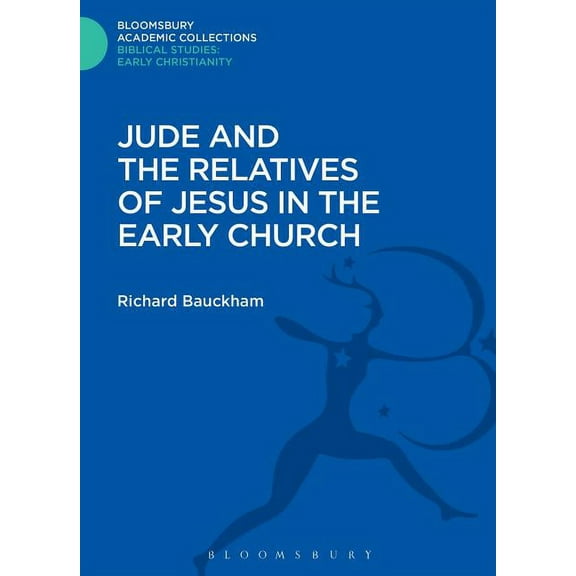 Bloomsbury Academic Collections: Biblica Jude and the Relatives of Jesus in the Early Church, (Hardcover)