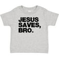 thumbnail image 3 of Inktastic Jesus Saves, Bro. Boys or Girls Baby T-Shirt, 3 of 5