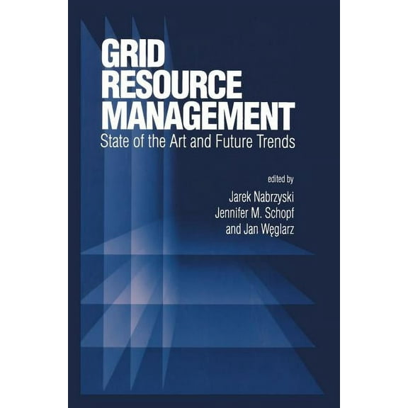 International Operations Research & Mana Grid Resource Management: State of the Art and Future Trends, Book 64, (Paperback)